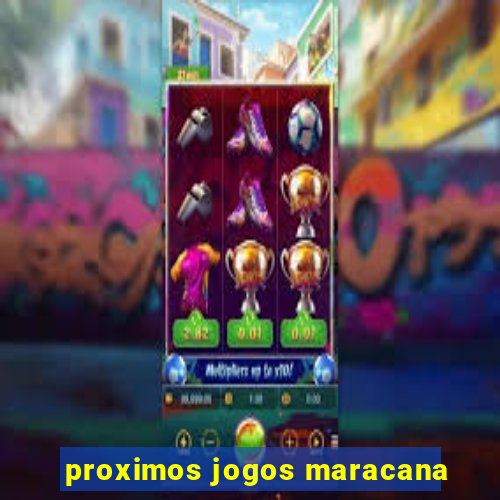 proximos jogos maracana